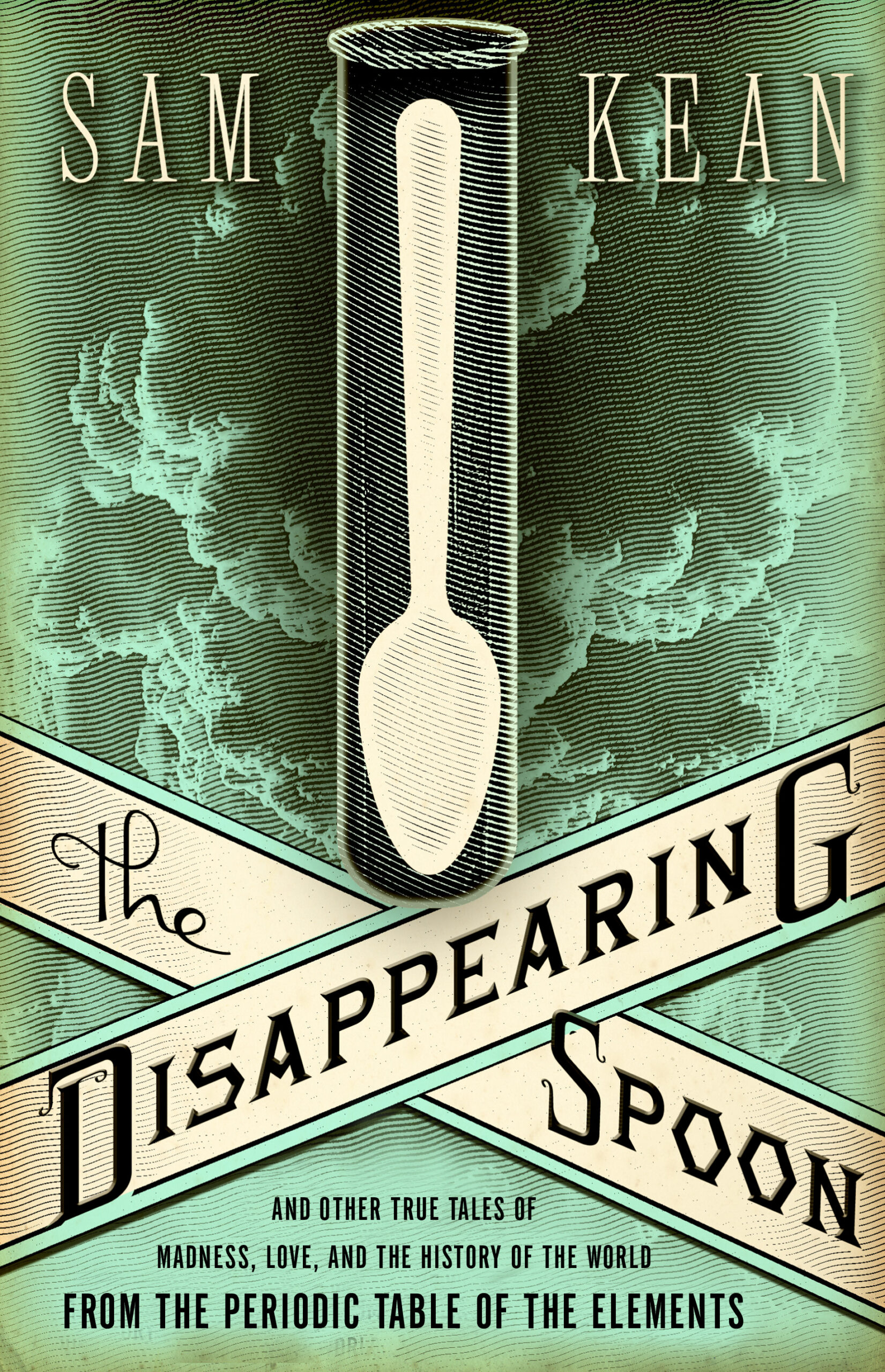 "The Disappearing Spoon" by Sam Kean
