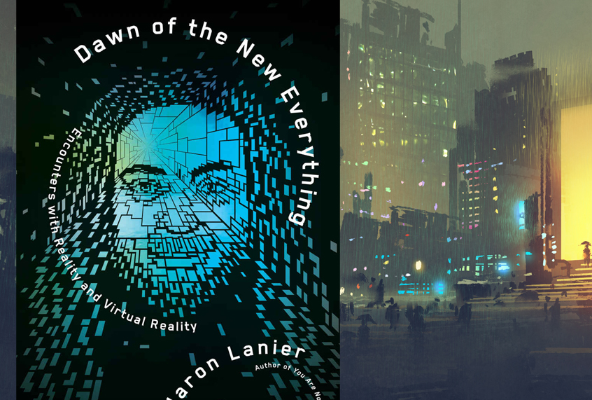 Dawn of the New Everything: Encounters with Reality and Virtual Reality by Jaron Lanier (Henry Holt and Co/Getty/Grandfailure)