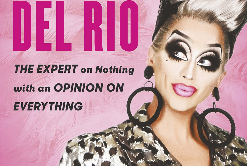 "Blame It On Bianca Del Rio: The Expert On Nothing With An Opinion On Everything" by Bianca Del Rio (Harper Collins)