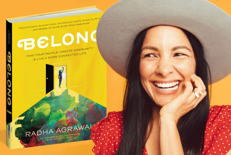"Belong: Find Your People, Create Community, and Live a More Connected Life" by Radha Agrawal (Workman  Publishing)