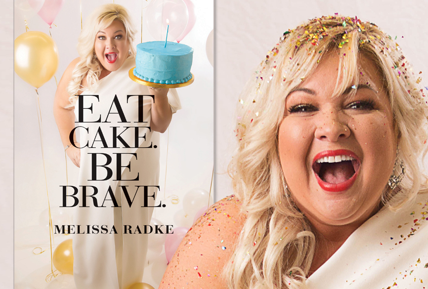"Eat Cake. Be Brave." by Melissa Radke (Grand Central Publishing/Kylie White)
