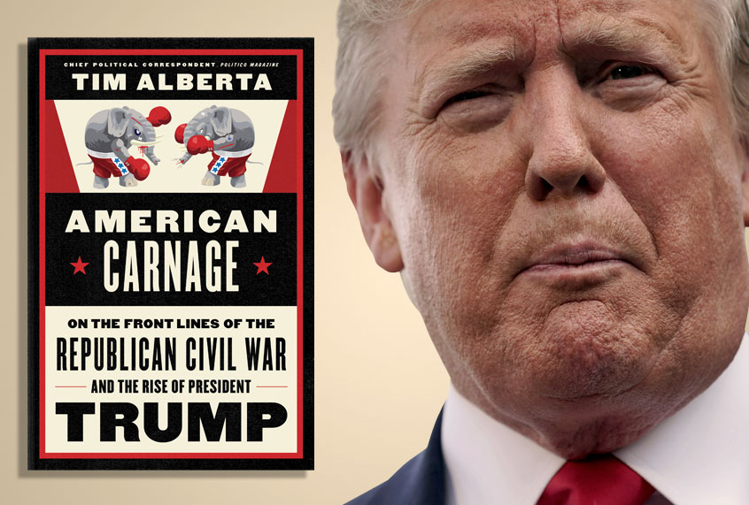 "American Carnage: On the Front Lines of the Republican Civil War and the Rise of President Trump" by Tim Alberta (Harper/Getty)