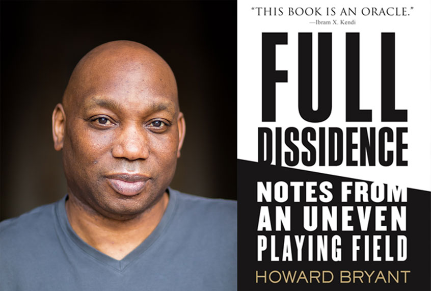 Full Dissidence: Notes From An Uneven Playing Field by Howard Bryant (Beacon Press)