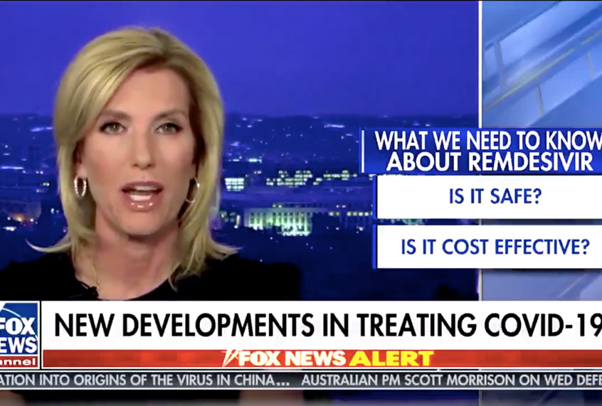 Laura Ingraham goes after Remdesivir (Fox News)