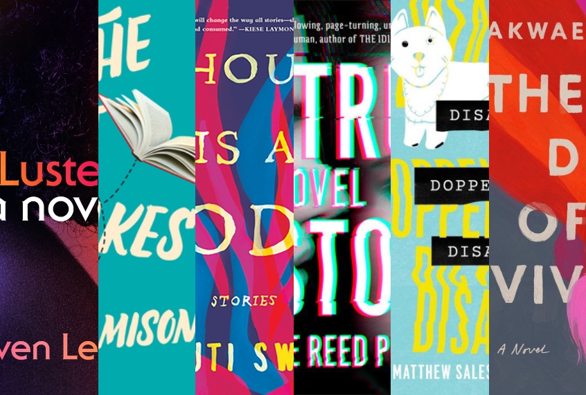 "Luster," "All the Right Mistakes," "A House Is a Body," "True Story," "Disappear Doppelganger Disappear," "The Death of Vivek Oji" (Farrar, Straus and Giroux/She Writes Press/Algonquin/Viking/Little a/Riverhead Books)