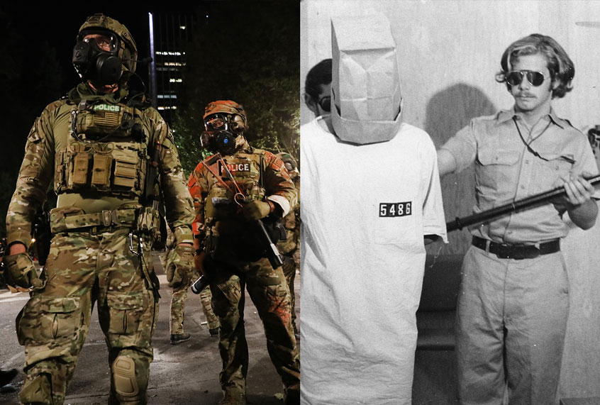 Federal Police clash with protesters in front of the Mark O. Hatfield federal courthouse in downtown Portland as the city experiences another night of unrest on July 25, 2020 in Portland, Oregon. | Prisoner with guard John Loftus, involved in the Stanford Prison Experiment. (Getty Images/Salon)