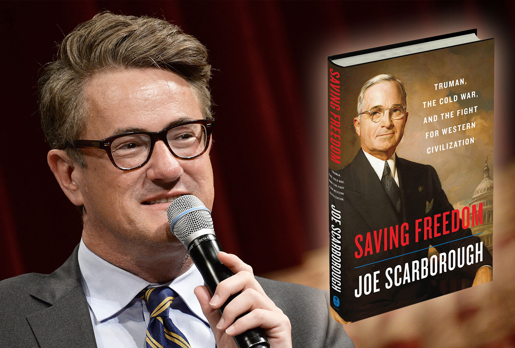 Joe Scarborough, co-host of MSNBC's "Morning Joe" is the author of "Saving Freedom: Truman, the Cold War, and the Fight for Western Civilization." (Getty Images/HarperCollins Publishers)