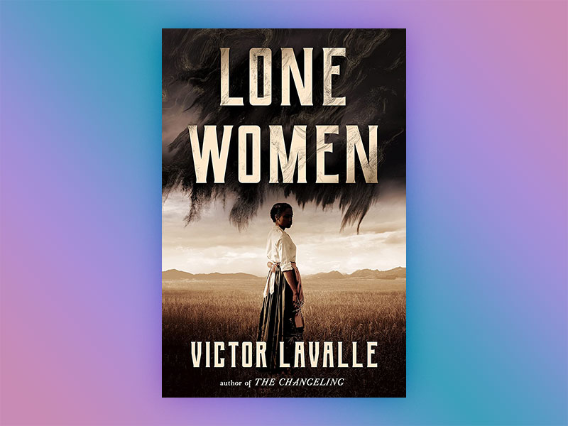 Lone Women by Victor LaValle
