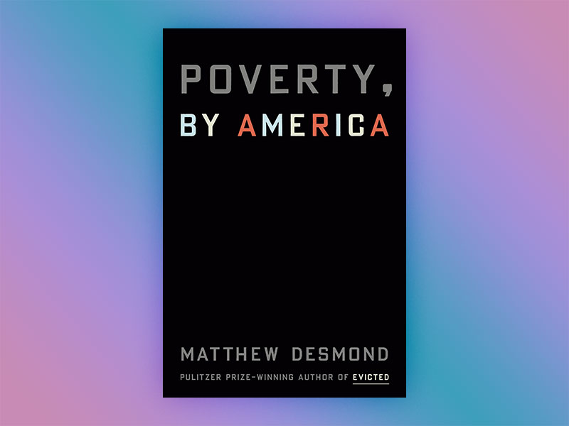 Poverty, by America by Matthew Desmond