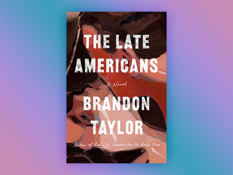 The Late Americans by Brandon Taylor