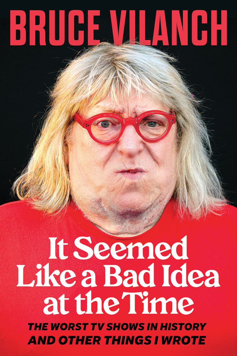 It Seemed Like a Bad Idea at the Time; Bruce Vilanch